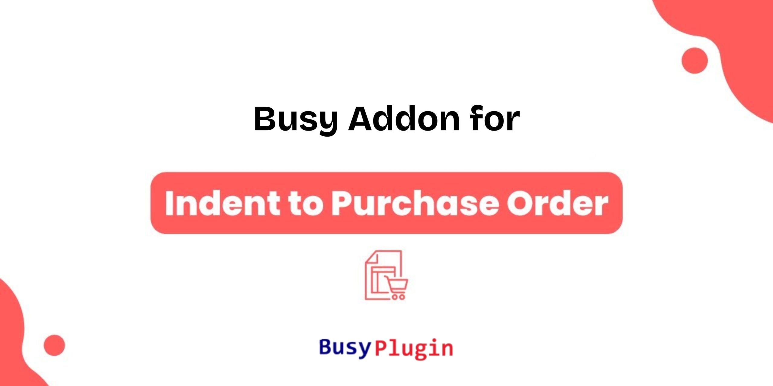 Indent to Purchase Order Addon for Busy – Seamless Procurement Workflow Management